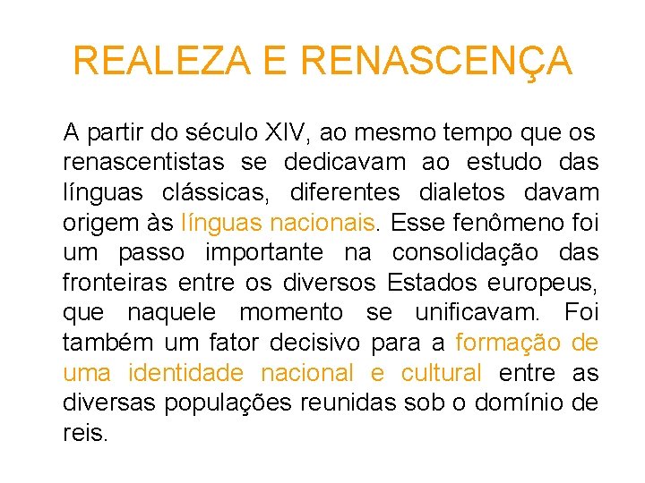 REALEZA E RENASCENÇA A partir do século XIV, ao mesmo tempo que os renascentistas REALEZA E RENASCENÇA A partir do século XIV, ao mesmo tempo que os renascentistas