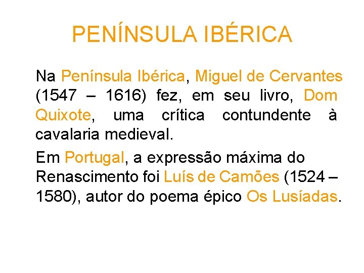 PENÍNSULA IBÉRICA Na Península Ibérica, Miguel de Cervantes (1547 – 1616) fez, em seu PENÍNSULA IBÉRICA Na Península Ibérica, Miguel de Cervantes (1547 – 1616) fez, em seu