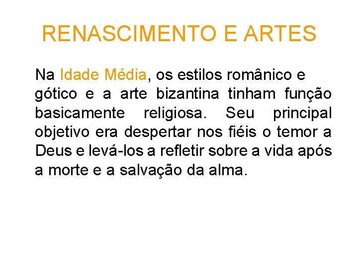 RENASCIMENTO E ARTES Na Idade Média, os estilos românico e gótico e a arte RENASCIMENTO E ARTES Na Idade Média, os estilos românico e gótico e a arte