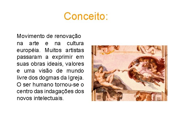 Conceito: Movimento de renovação na arte e na cultura européia. Muitos artistas passaram a Conceito: Movimento de renovação na arte e na cultura européia. Muitos artistas passaram a
