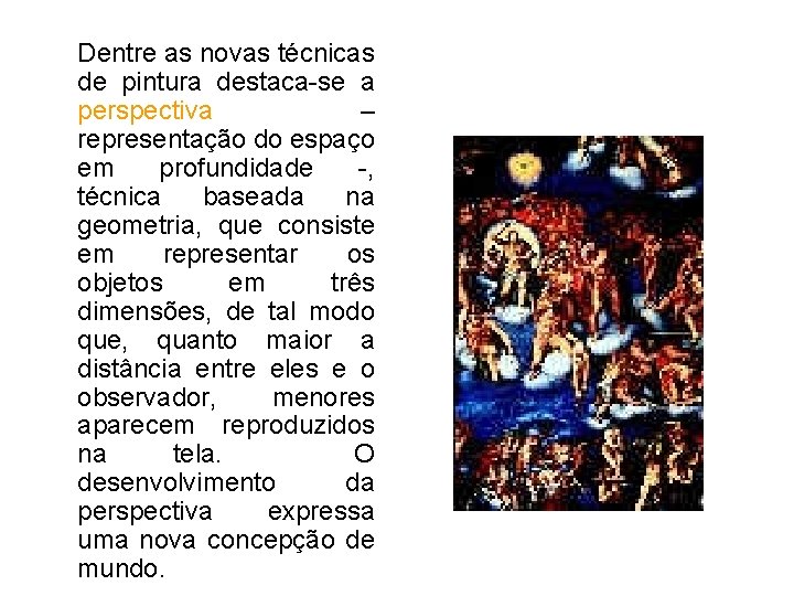 Dentre as novas técnicas de pintura destaca-se a perspectiva – representação do espaço em Dentre as novas técnicas de pintura destaca-se a perspectiva – representação do espaço em