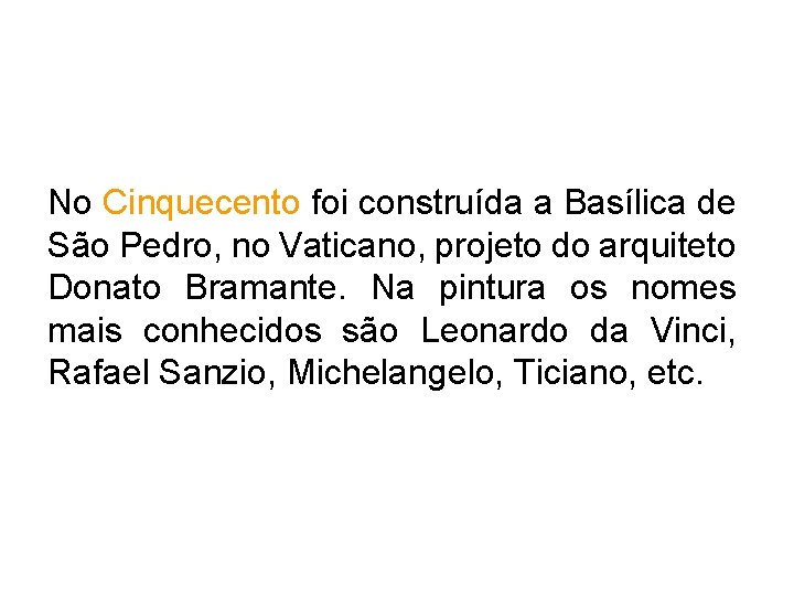 No Cinquecento foi construída a Basílica de São Pedro, no Vaticano, projeto do arquiteto No Cinquecento foi construída a Basílica de São Pedro, no Vaticano, projeto do arquiteto