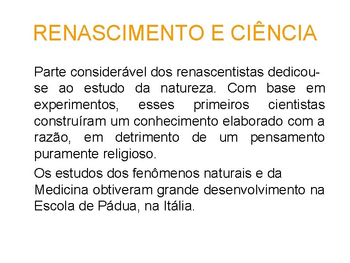 RENASCIMENTO E CIÊNCIA Parte considerável dos renascentistas dedicouse ao estudo da natureza. Com base RENASCIMENTO E CIÊNCIA Parte considerável dos renascentistas dedicouse ao estudo da natureza. Com base