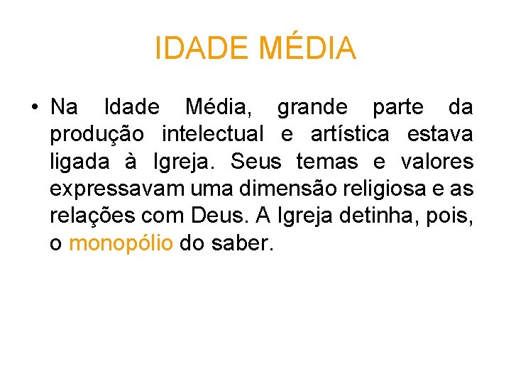 IDADE MÉDIA • Na Idade Média, grande parte da produção intelectual e artística estava IDADE MÉDIA • Na Idade Média, grande parte da produção intelectual e artística estava