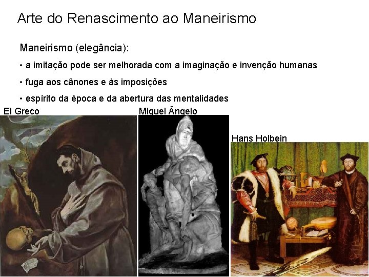 Arte do Renascimento ao Maneirismo (elegância): • a imitação pode ser melhorada com a Arte do Renascimento ao Maneirismo (elegância): • a imitação pode ser melhorada com a