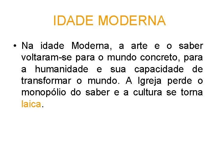 IDADE MODERNA • Na idade Moderna, a arte e o saber voltaram-se para o IDADE MODERNA • Na idade Moderna, a arte e o saber voltaram-se para o