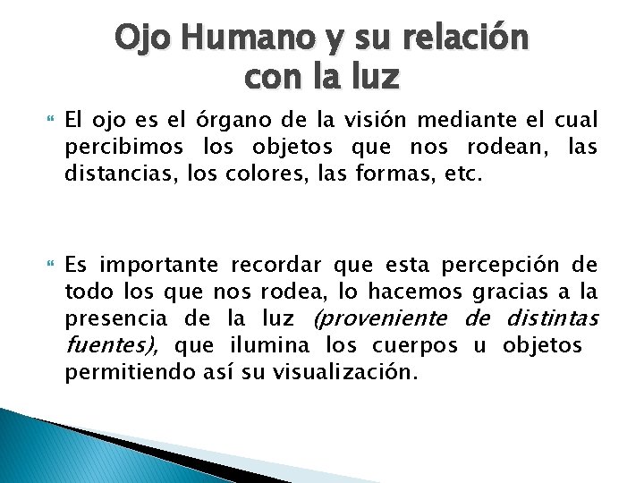 Ojo Humano y su relación con la luz El ojo es el órgano de