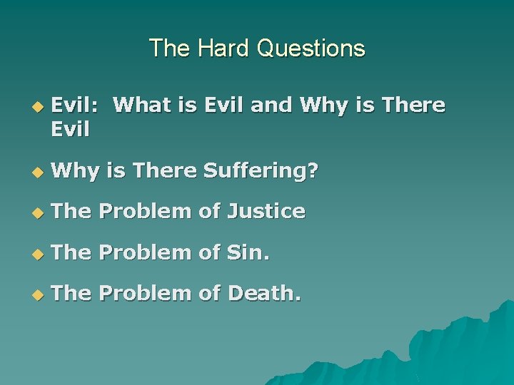 The Hard Questions u Evil: What is Evil and Why is There Evil u