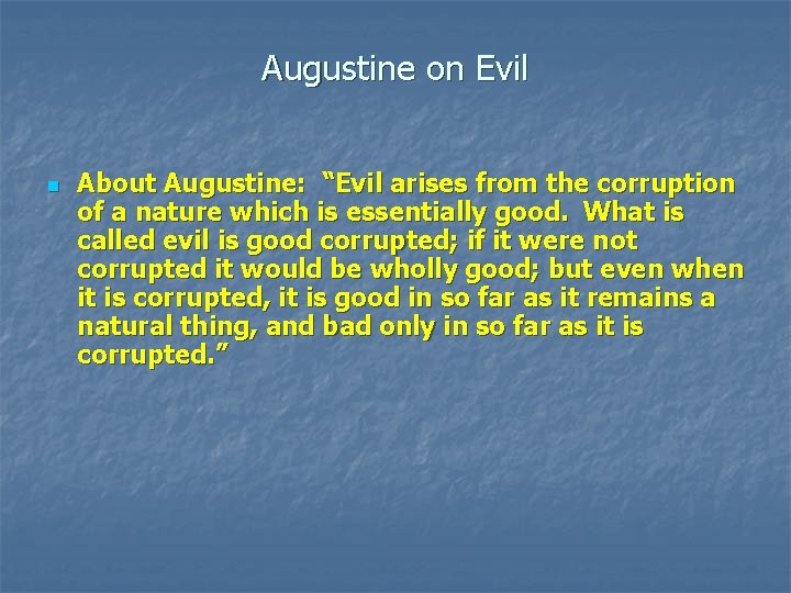 Augustine on Evil n About Augustine: “Evil arises from the corruption of a nature