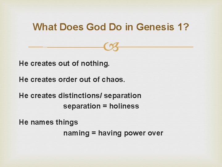 What Does God Do in Genesis 1? He creates out of nothing. He creates
