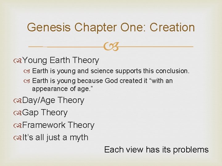 Genesis Chapter One: Creation Young Earth Theory Earth is young and science supports this