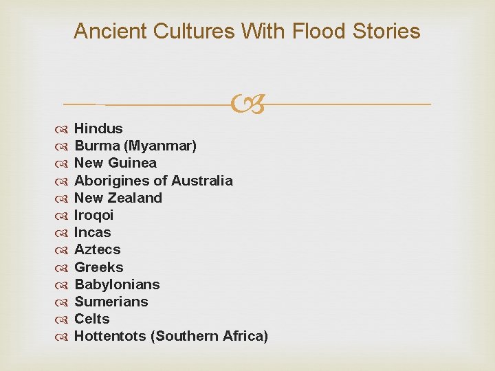 Ancient Cultures With Flood Stories Hindus Burma (Myanmar) New Guinea Aborigines of Australia New