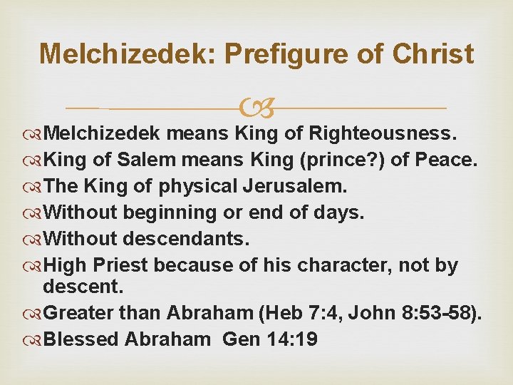 Melchizedek: Prefigure of Christ Melchizedek means King of Righteousness. King of Salem means King