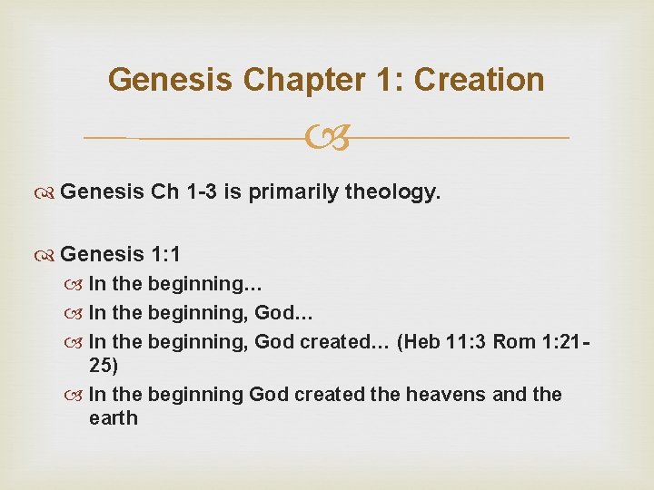 Genesis Chapter 1: Creation Genesis Ch 1 -3 is primarily theology. Genesis 1: 1