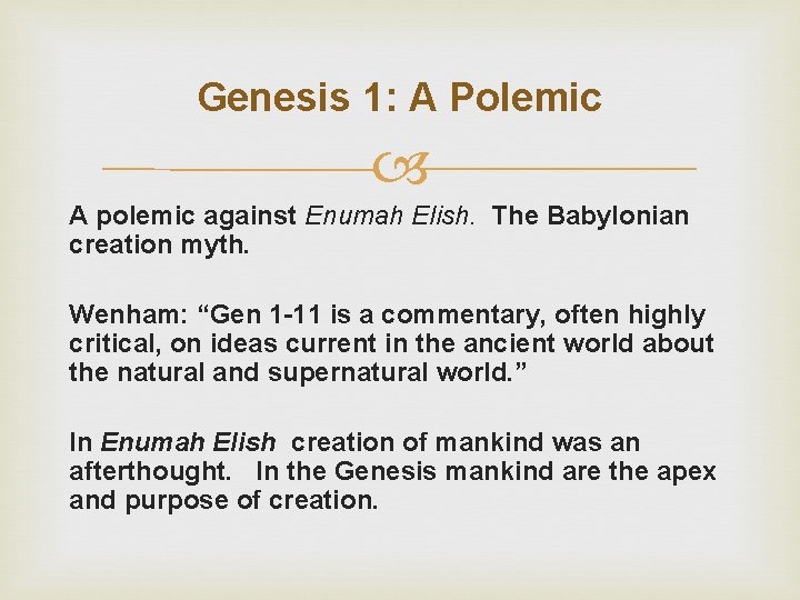 Genesis 1: A Polemic A polemic against Enumah Elish. The Babylonian creation myth. Wenham: