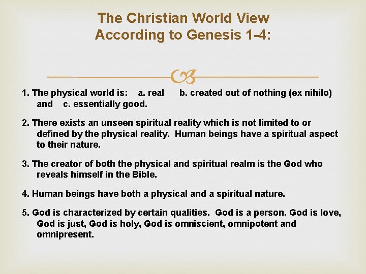 The Christian World View According to Genesis 1 -4: 1. The physical world is: