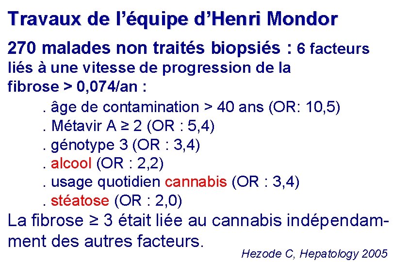 Travaux de l’équipe d’Henri Mondor 270 malades non traités biopsiés : 6 facteurs liés Travaux de l’équipe d’Henri Mondor 270 malades non traités biopsiés : 6 facteurs liés