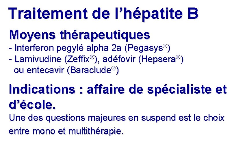 Traitement de l’hépatite B Moyens thérapeutiques - Interferon pegylé alpha 2 a (Pegasys®) - Traitement de l’hépatite B Moyens thérapeutiques - Interferon pegylé alpha 2 a (Pegasys®) -