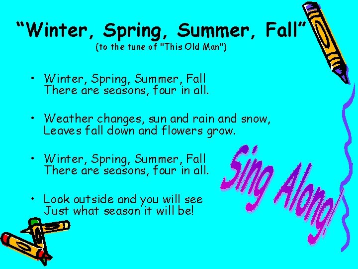 “Winter, Spring, Summer, Fall” (to the tune of "This Old Man") • Winter, Spring,