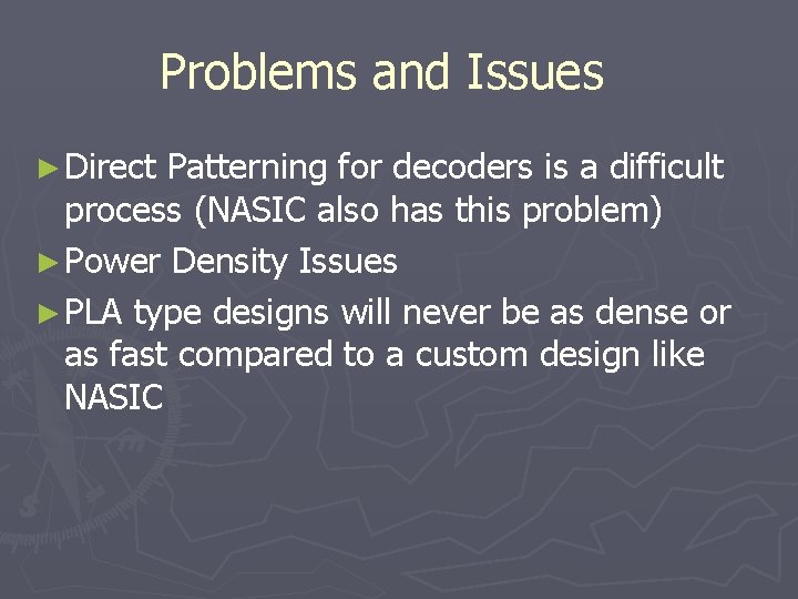 Problems and Issues ► Direct Patterning for decoders is a difficult process (NASIC also