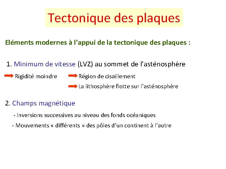 Tectonique des plaques Eléments modernes à l’appui de la tectonique des plaques : 1.