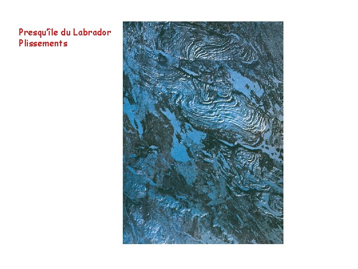 Presqu’île du Labrador Plissements 