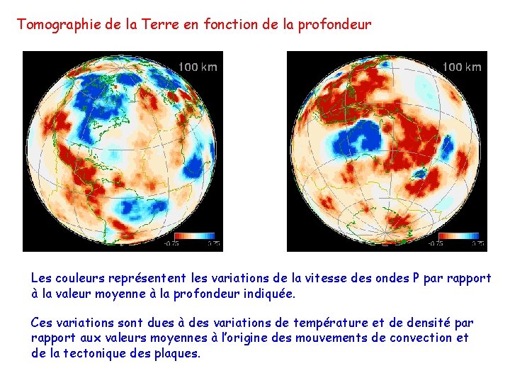 Tomographie de la Terre en fonction de la profondeur Les couleurs représentent les variations