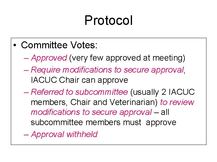 Protocol • Committee Votes: – Approved (very few approved at meeting) – Require modifications