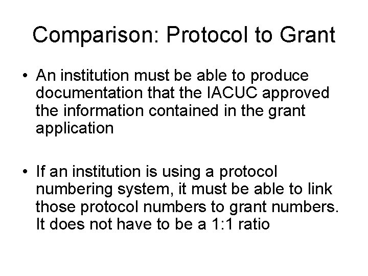 Comparison: Protocol to Grant • An institution must be able to produce documentation that