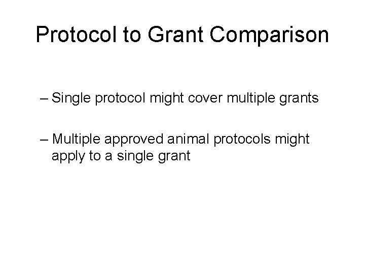 Protocol to Grant Comparison – Single protocol might cover multiple grants – Multiple approved