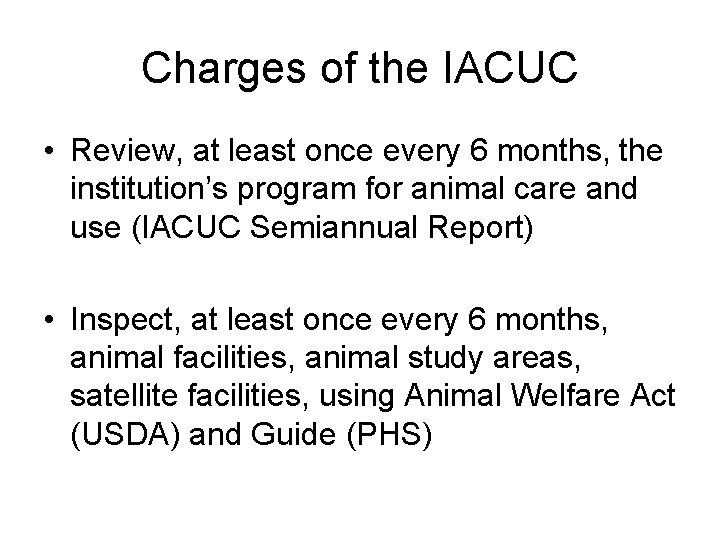 Charges of the IACUC • Review, at least once every 6 months, the institution’s