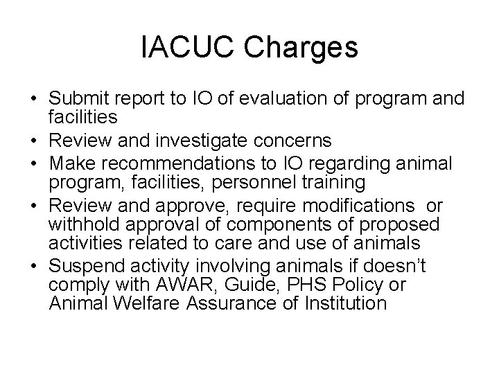 IACUC Charges • Submit report to IO of evaluation of program and facilities •