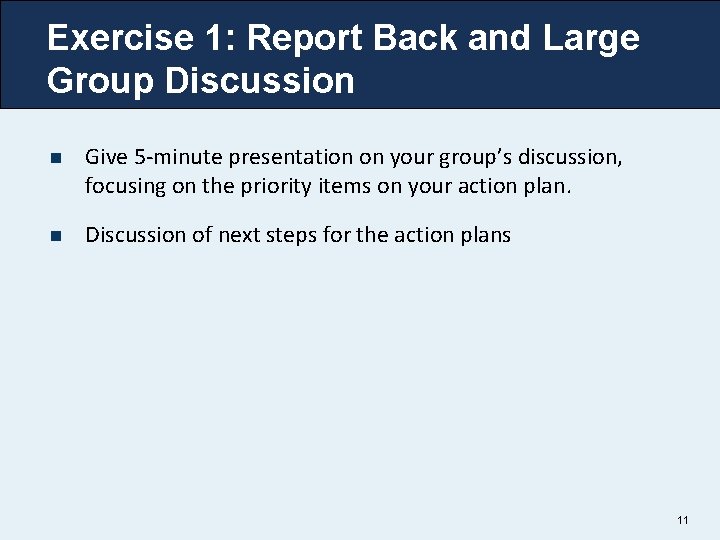 Exercise 1: Report Back and Large Group Discussion n Give 5 -minute presentation on