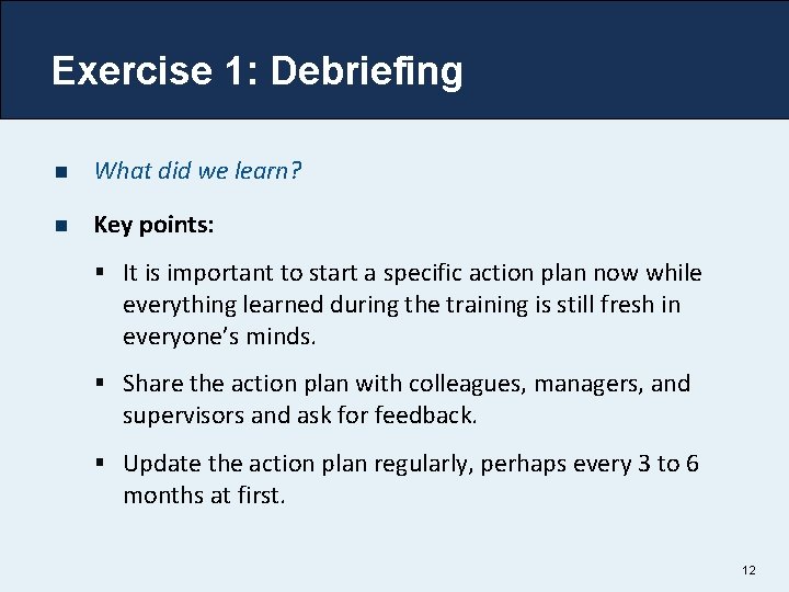 Exercise 1: Debriefing n What did we learn? n Key points: § It is