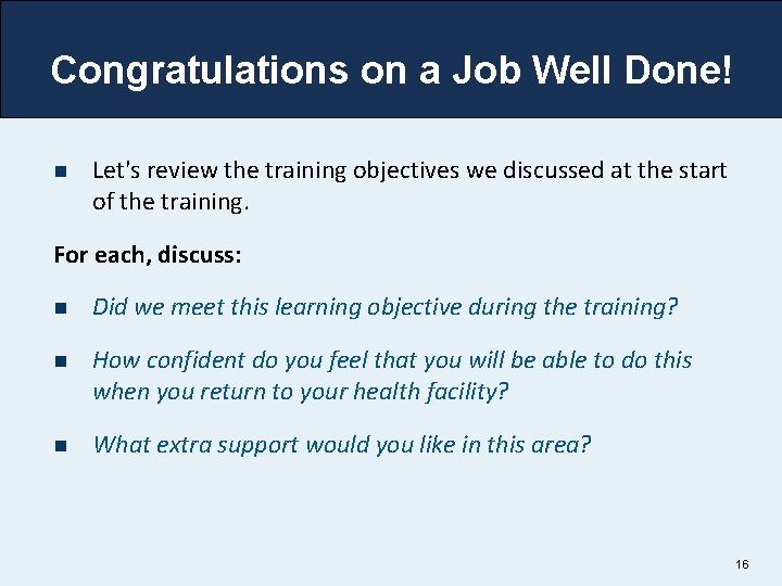 Congratulations on a Job Well Done! n Let's review the training objectives we discussed