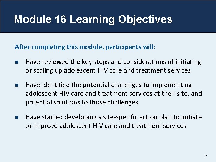 Module 16 Learning Objectives After completing this module, participants will: n Have reviewed the