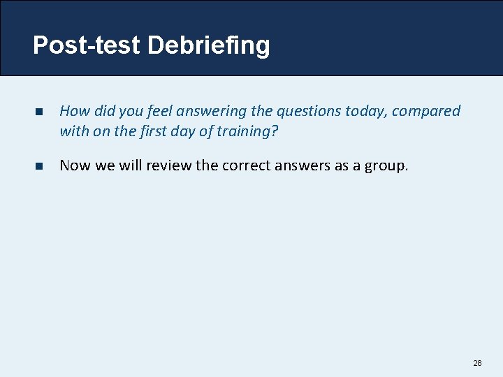 Post-test Debriefing n How did you feel answering the questions today, compared with on