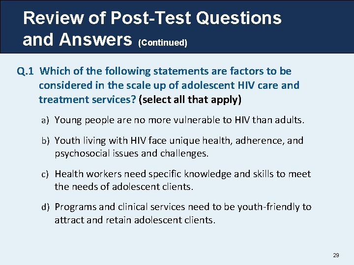 Review of Post-Test Questions and Answers (Continued) Q. 1 Which of the following statements