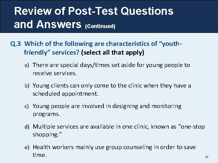 Review of Post-Test Questions and Answers (Continued) Q. 3 Which of the following are