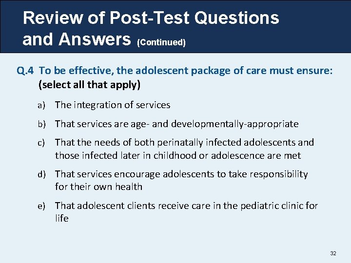 Review of Post-Test Questions and Answers (Continued) Q. 4 To be effective, the adolescent