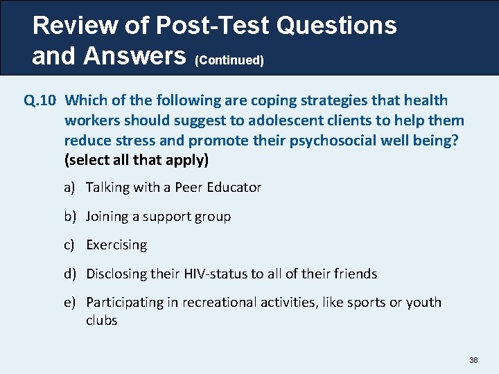 Review of Post-Test Questions and Answers (Continued) Q. 10 Which of the following are