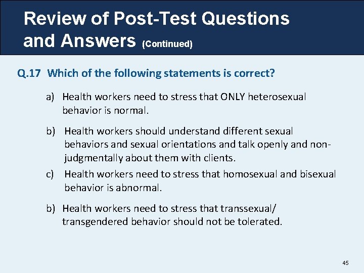 Review of Post-Test Questions and Answers (Continued) Q. 17 Which of the following statements