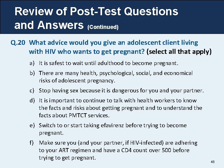 Review of Post-Test Questions and Answers (Continued) Q. 20 What advice would you give