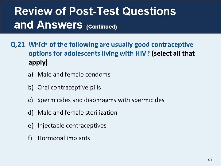 Review of Post-Test Questions and Answers (Continued) Q. 21 Which of the following are