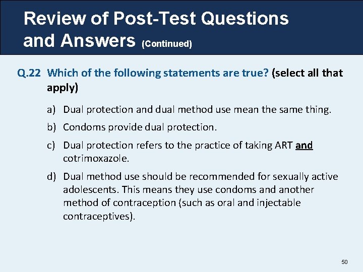 Review of Post-Test Questions and Answers (Continued) Q. 22 Which of the following statements