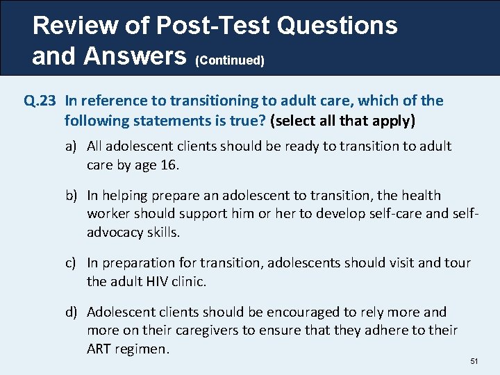 Review of Post-Test Questions and Answers (Continued) Q. 23 In reference to transitioning to