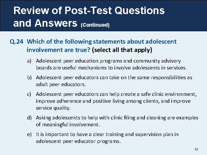 Review of Post-Test Questions and Answers (Continued) Q. 24 Which of the following statements