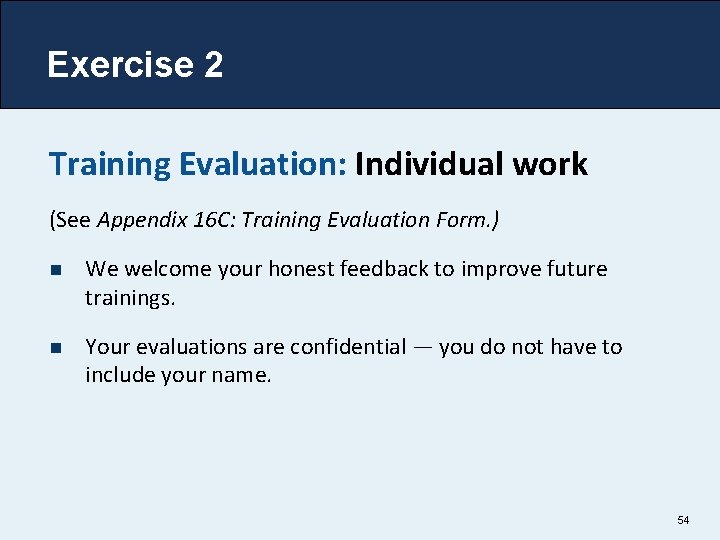 Exercise 2 Training Evaluation: Individual work (See Appendix 16 C: Training Evaluation Form. )