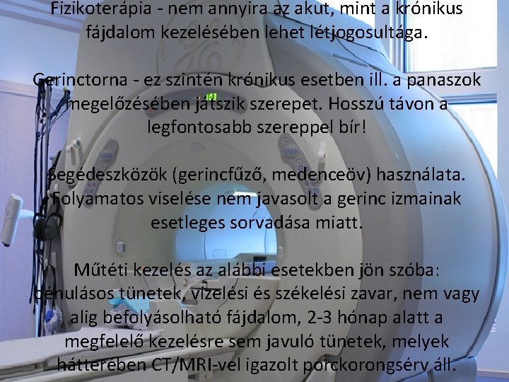 Fizikoterápia - nem annyira az akut, mint a krónikus fájdalom kezelésében lehet létjogosultága. Gerinctorna