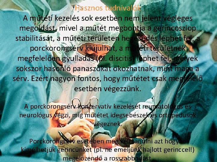 Hasznos tudnivalók A műtéti kezelés sok esetben nem jelent végleges megoldást, mivel a műtét